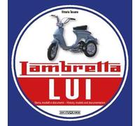 Lambretta «Lui». Storia, modelli e documenti. Ediz. italiana e inglese