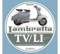 Lambretta. TV/LI. Prima serie. Storia, modelli e documenti. Ediz. italiana e inglese