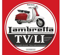 Lambretta. TV/LI. Terza serie: Storia, modelli e documenti. Ediz. bilingue italiano/inglese