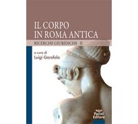 Lambrini,Paola. - Il corpo in Roma antica. Ricerche giuridiche 2.