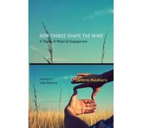 Lambros Malafouris How Things Shape the Mind (Tascabile) MIT Press