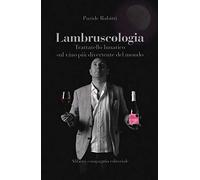 Lambruscologia. Trattato lunatico sul vino più divertente del mondo