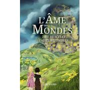L'Âme Des Mondes T2: Le Bracelet Faiseur d'Ombres (Fantasy Young Adult)