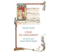 L'âme du grégorien: Entretiens avec Louis-Marie Vigne