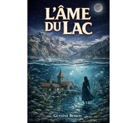L'âme du lac: Un amour au-delà des abysses