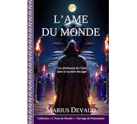 L'Ame du Monde: Un cérémonial de l’âme dans le mystère des âges