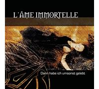 L'Ame Immortelle - Dann Habe Ich Umsonst Gelebt