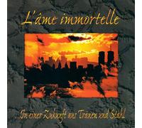 L'Ame Immortelle - In Einer Zukunft aus Tränen und Stahl