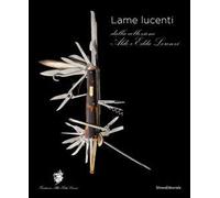 Lame lucenti dalla collezione Aldo e Edda Lorenzi. Ediz. illustrata