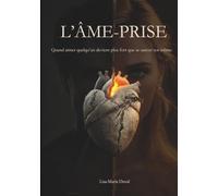 L'Âme-Prise: Quand aimer quelqu'un devient plus fort que se sauver soi-même