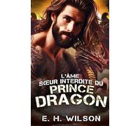 L'âme sœur interdite du Prince Dragon: Une romance interdite avec un métamorphe dragon