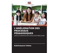 L'AMÉLIORATION DES PROCESSUS PÉDAGOGIQUES: DANS LES ORGANISATIONS D'ÉDUCATION PRÉSCOLAIRE