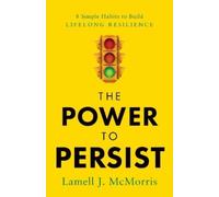 Lamell J. Mcmor The Power to Persist: 8 Simple Habits to Buil (Copertina rigida)