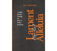 LAMENT, HOPE AND ALLELUIA: A Soulful Journey Through the Psalms - Devotional