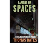 Lament of Spaces: A compilation of horror stories