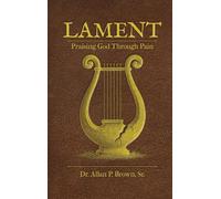 Lament: Praising God Through Pain