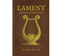 Lament: Praising God Through Pain