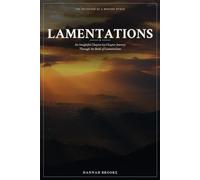 Lamentations: A Chapter-by-Chapter Devotional and Bible Study Through the Book of Lamentations for Women - Comfort in Grief, Permission to Weep, and Mercies New Every Morning