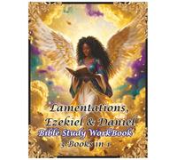 Lamentations, Ezekiel & Daniel 3 Books in 1: Bible Study WorkBook