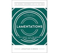 Lamentations: How Christ Lifts the Burden of Sin and Sorrow