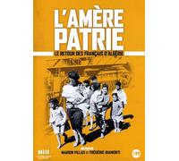L'amère patrie - Le retour des Français d'Algérie