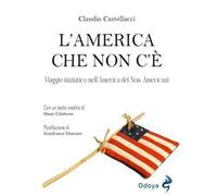 L'America che non c'è. Viaggio iniziatico nell'America dei non-americani