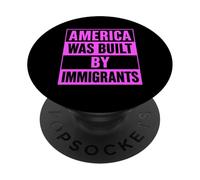 L'America è stata costruita dagli immigrati per protestare contro la ragazza attivista Migra PopSockets PopGrip Adesivo