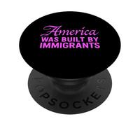 L'America è stata costruita dagli immigrati per protestare contro la ragazza attivista Migra PopSockets PopGrip Adesivo