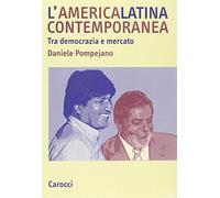 L'America latina contemporanea. Tra democrazia e mercato