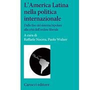 L' America Latina nella politica internazionale. Dalla fine del sistema bipolare alla crisi dell'ordine liberale