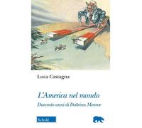 L'America nel mondo. Duecento anni di Dottrina Monroe [Paperback] [Oct 11, 2024]