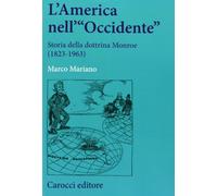 L' America nell'«Occidente». Storia della dottrina Monroe (1823-1963)