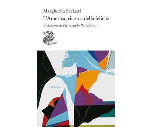 L'America, ricerca della felicità - Sarfatti Margherita