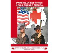 L'American Red Cross nella Grande Guerra. Il rendiconto del War Council