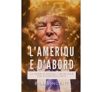 L'Amérique D'abord: La Vision de Donald J. Trump Pour une Nation plus Forte