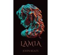 Lamia: 1820 Narrative Poem by English Poet John Keats (Annotated)