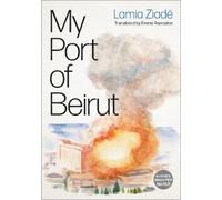 Lamia Ziadé My Port of Beirut (Tascabile)