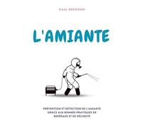 L'AMIANTE: Prévention et détection de l’amiante grâce aux bonnes pratiques de repérage et de sécurité