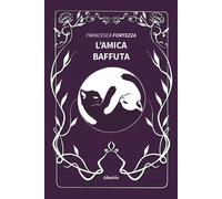 L'amica baffuta [Paperback] [Oct 17, 2025] Fortezza, Francesca and Bagnoli, Enri