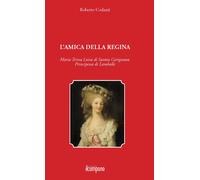 Libri Roberto Codazzi - L' Amica Della Regina. Maria Teresa Luisa Di Savoia Cari