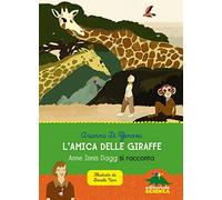 L'amica delle giraffe. Anne Innis Dagg si racconta