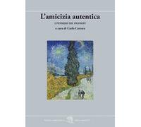 L'amicizia autentica. I pensieri dei filosofi