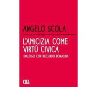 L' amicizia come virtù civica. Dialogo con Riccardo Bonacina