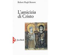 L'amicizia di Cristo. Nuova ediz.