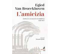 L'amicizia. Diario di un gesuita in fabbrica (1958-1967)