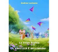 L'amicizia è bellissima: La volpe Sophia e gli amici del bosco