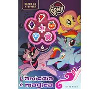 L'amicizia è magica. My Little Pony. Ediz. a colori. Con gadget
