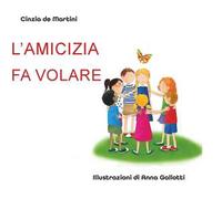 L'amicizia fa volare. Ediz. illustrata