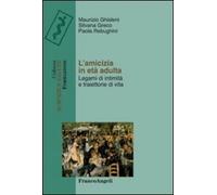 L' amicizia in età adulta. Legami di intimità e traiettorie di vita