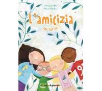 L'amicizia sai cos'è? Ediz. illustrata